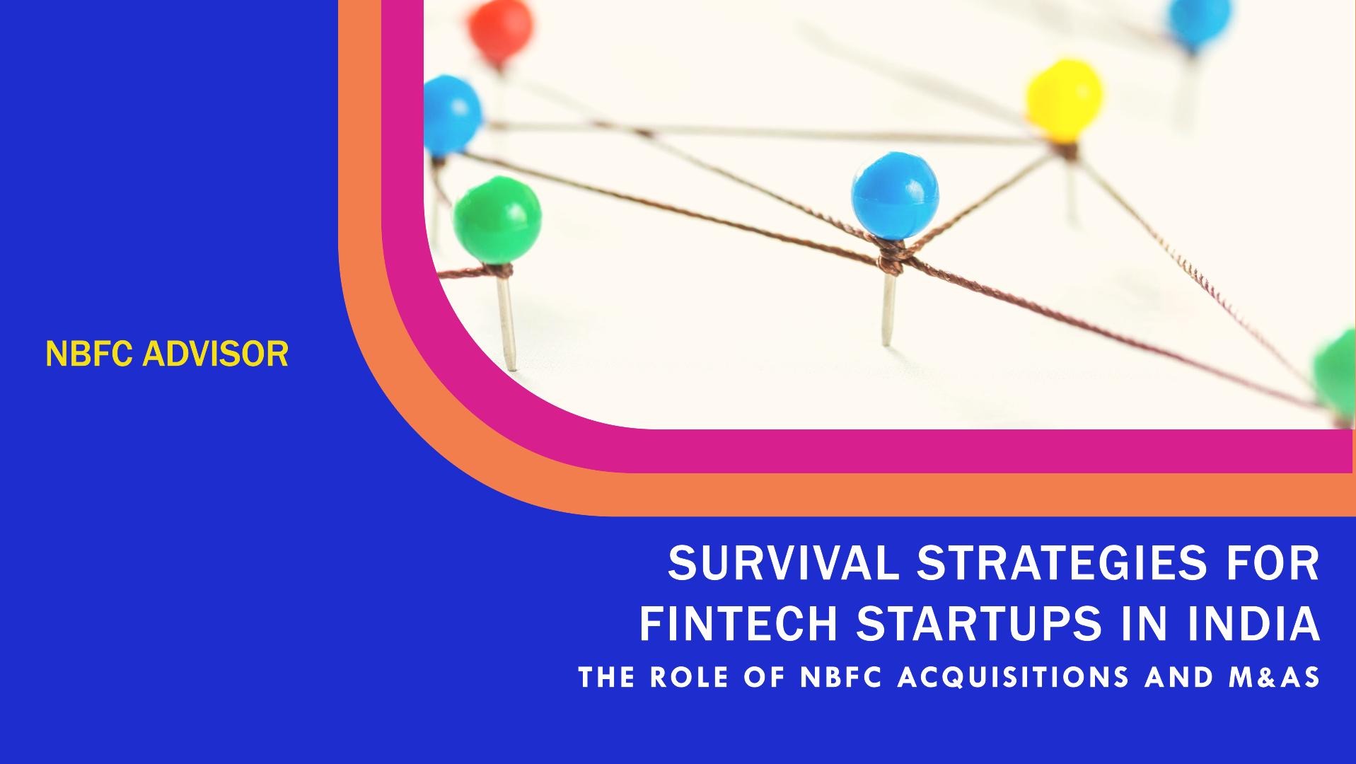 Survival Strategies for Fintech Startups in India: Why M&A and NBFC Takeovers Are Vital